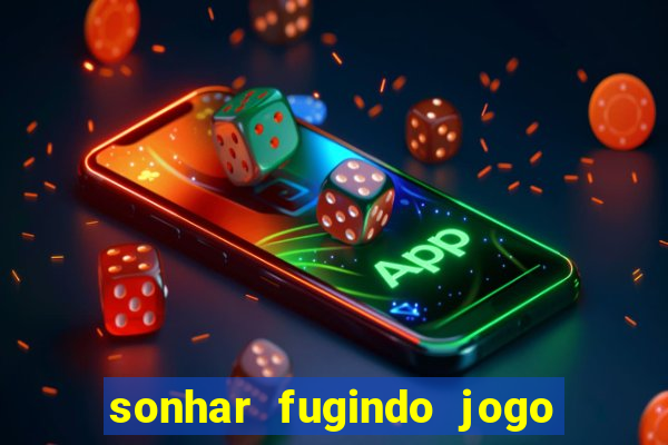 sonhar fugindo jogo do bicho